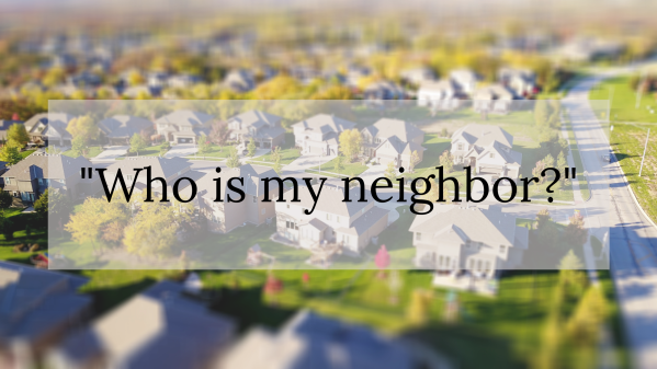 Image of neighborhood with "who is my neighbor" over it
